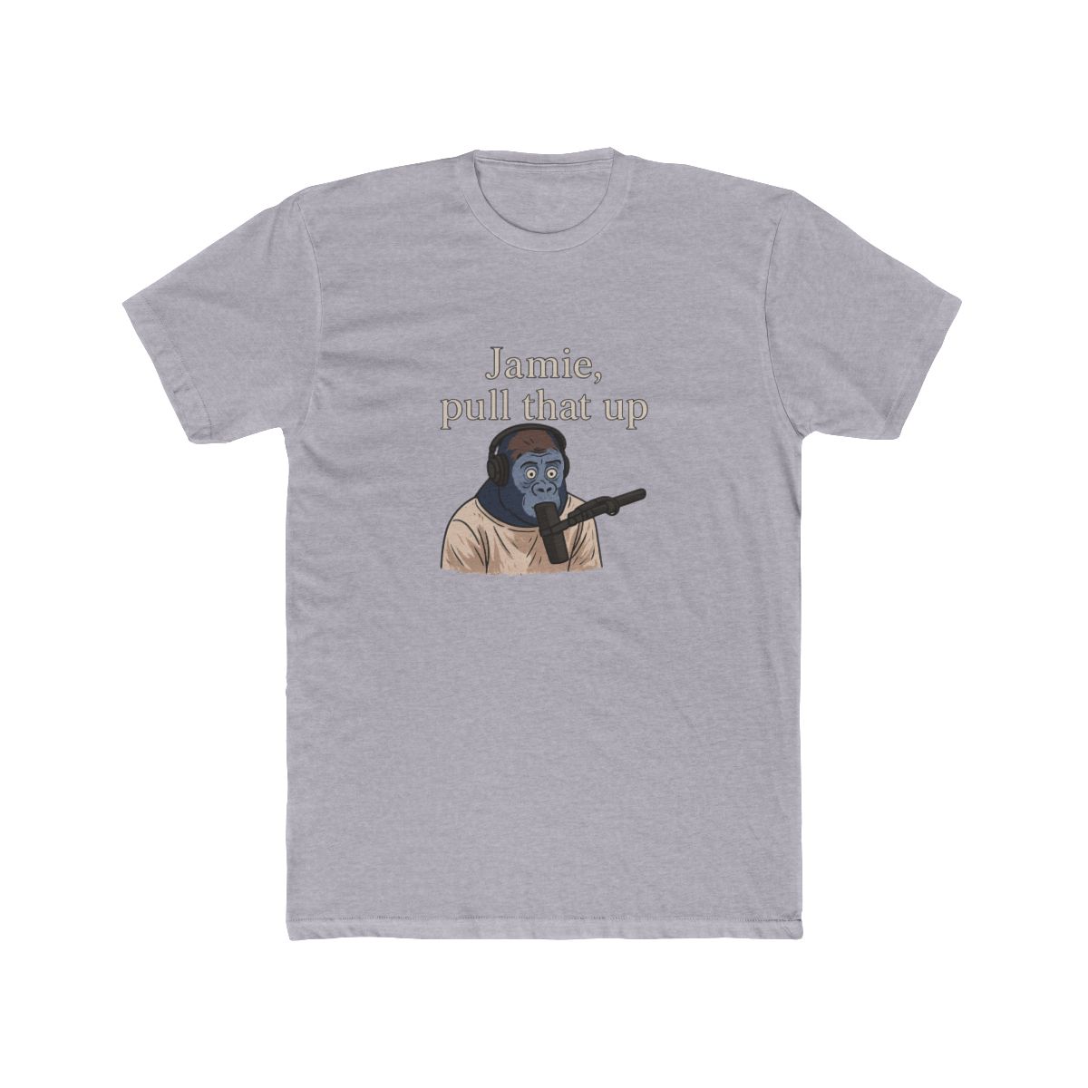 Jamie, pull that up Gorilla Joe Rogan T-Shirt