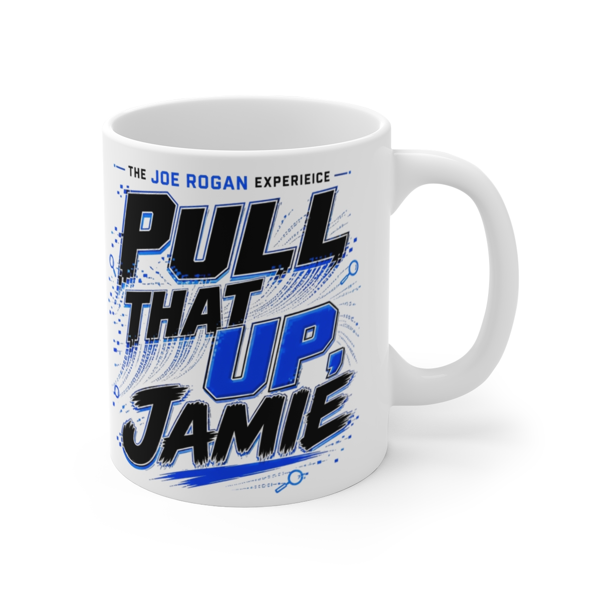 Joe Rogan "Pull that Up, Jamie" White Mug
